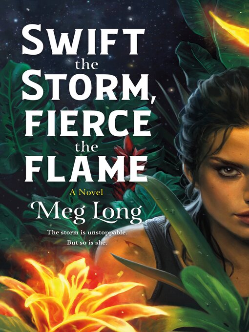Title details for Swift the Storm, Fierce the Flame by Meg Long - Available